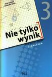 Nie tylko wynik. Klasa 3, gimnazjum. Matematyka. Zbiór zadań i testów w sklepie internetowym Booknet.net.pl