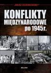 Konflikty międzynarodowe po 1945 roku w sklepie internetowym Booknet.net.pl