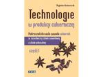 Technologie produkcji cukierniczej podręcznik część 1 w sklepie internetowym Booknet.net.pl