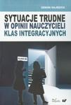 Sytuacje trudne w opinii nauczycieli klas integracyjnych w sklepie internetowym Booknet.net.pl