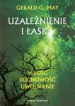 Uzależnienie i łaska. Miłość, duchowość, uwolnienie w sklepie internetowym Booknet.net.pl