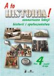 A to historia! Klasa 4, część 2. Scenariusze lekcji historii i społeczeństwa w sklepie internetowym Booknet.net.pl