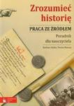 Zrozumieć historię Praca ze źródłem Poradnik dla nauczyciela w sklepie internetowym Booknet.net.pl