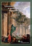 Komunikowanie polityczne w społeczeństwach przedmasowych w sklepie internetowym Booknet.net.pl