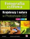 Fotografia cyfrowa. Krajobrazy i natura w Photoshopie CS2 w sklepie internetowym Booknet.net.pl