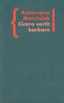 Cicero vortit barbare Przekłady mówcy jako narzędzie manipulacji ideologicznej w sklepie internetowym Booknet.net.pl