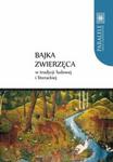 Bajka zwierzęca w tradycji ludowej i literackiej w sklepie internetowym Booknet.net.pl