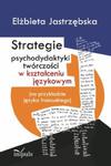 Strategie psychodydaktyki twórczości w kształceniu językowym w sklepie internetowym Booknet.net.pl