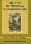 Polityka historyczna w literaturze polskiej w sklepie internetowym Booknet.net.pl