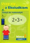 Uczę się z Ekoludkiem 1 zeszyt do matematyki część 1 w sklepie internetowym Booknet.net.pl