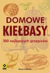 Domowe kiełbasy 100 najlepszych przepisów w sklepie internetowym Booknet.net.pl