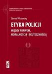 Etyka policji Między prawem moralnością i skutecznością w sklepie internetowym Booknet.net.pl