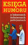 Księga humoru o lekarzach żołnierzach policjantach w sklepie internetowym Booknet.net.pl