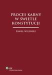 Proces karny w świetle Konstytucji w sklepie internetowym Booknet.net.pl