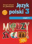 Między nami. Klasa 3, gimnazjum, część 1. Język polski. Zeszyt ćwiczeń w sklepie internetowym Booknet.net.pl