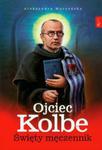 Ojciec Kolbe Święty męczennik w sklepie internetowym Booknet.net.pl