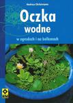 OCZKA WODNE W OGRODACH I NA BALKONA READ ME 83-7243-508-1 w sklepie internetowym Booknet.net.pl
