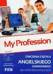 My Profession. Ćwiczenia z jęzka angielskiego zawodowego dla szkół ekonomicznych + CD w sklepie internetowym Booknet.net.pl