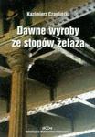 Dawne wyroby ze stopów żelaza w sklepie internetowym Booknet.net.pl