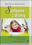 Spotkanie z dramą. Praktyczne zastosowania metody w pracy z dziećmi w wieku przedszkolnym w sklepie internetowym Booknet.net.pl