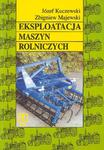 Eksploatacja maszyn rolniczych. Technikum mechanizacji rolnictwa. Podręcznik w sklepie internetowym Booknet.net.pl