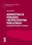 Administracja porządku i bezpieczeństwa publicznego Zagadnienia prawno-ustrojowe w sklepie internetowym Booknet.net.pl