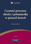 Czynności procesowe obrońcy i pełnomocnika w sprawach karnych w sklepie internetowym Booknet.net.pl