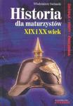 Historia dla maturzystów XIX i XX wiek. Źródła - testy - ćwiczenia w sklepie internetowym Booknet.net.pl