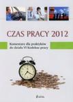 Czas pracy 2012 Komentarz dla praktyków do działu VI Kodeksu pracy w sklepie internetowym Booknet.net.pl