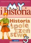 My i historia. Klasa 5, szkoła podstawowa. Historia i społeczeństwo. Podręcznik w sklepie internetowym Booknet.net.pl