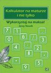 Kalkulator na maturze i nie tylko. Wykorzystaj na maksa! w sklepie internetowym Booknet.net.pl