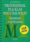 Przewodnik dla klas maturalnych. Literatura współczesna w sklepie internetowym Booknet.net.pl