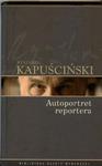 Autoportret reportera. Dzieła wybrane Ryszarda Kapuścińskiego. Tom 9 w sklepie internetowym Booknet.net.pl