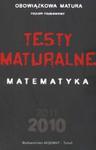 Testy maturalne 2010. Matematyka. Obowiązkowa matura. Poziom podstawowy w sklepie internetowym Booknet.net.pl