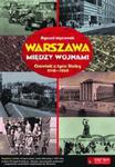 Warszawa między wojnami. Opowieść o życiu Stolicy 1918 - 1939 w sklepie internetowym Booknet.net.pl