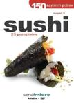 150 szybkich potraw. Sushi. Część 1. 25 przepisów. Książka + DVD w sklepie internetowym Booknet.net.pl