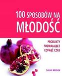 100 sposobów na młodość w sklepie internetowym Booknet.net.pl