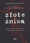 Złote żniwa. Rzecz o tym, co się działo na obrzeżach zagłady Żydów w sklepie internetowym Booknet.net.pl