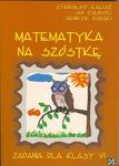 Matematyka na szóstkę. Klasa 6, szkoła podstawowa. Zadania w sklepie internetowym Booknet.net.pl