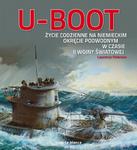 U-BOOT. Życie codzienne na niemieckim okręcie podwodnym w czasie II wojny światowej w sklepie internetowym Booknet.net.pl