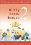 Bliscy Sercu Jezusa. Klasa 2, szkoła podstawowa. Religia. Podręcznik w sklepie internetowym Booknet.net.pl