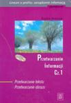 Przetwarzanie informacji. Część 1. Przetwarzanie tekstu. Przetwarzanie obrazu (+CD) w sklepie internetowym Booknet.net.pl