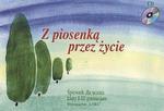 Z piosenką przez życie. Klasy 1-3, gimnazjum. Śpiewnik dla ucznia w sklepie internetowym Booknet.net.pl