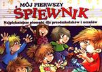 Mój pierwszy śpiewnik. Najpiękniejsze piosenki dla przedszkolaków i uczniów w sklepie internetowym Booknet.net.pl