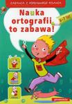 Nauka ortografii to zabawa 6-7 lat. Zadania z poprawnego pisania w sklepie internetowym Booknet.net.pl