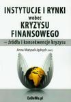 Instytucje i rynki wobec kryzysu finansowego - źródła i konsekwencje kryzysu w sklepie internetowym Booknet.net.pl