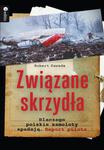 Związane skrzydła. Dlaczego polskie samoloty spadają. Raport pilota w sklepie internetowym Booknet.net.pl