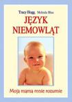 Język niemowląt. Moja mama mnie rozumie - książka niedostępna w sklepie internetowym Booknet.net.pl