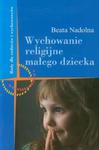 Wychowanie religijne małego dziecka w sklepie internetowym Booknet.net.pl