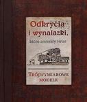 Odkrycia i wynalazki które zmieniły świat. Trójwymiarowe modele w sklepie internetowym Booknet.net.pl